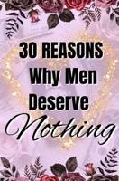 30 Reasons Why Men Deserve Nothing