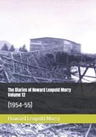 The Diaries of Howard Leopold Morry - Volume 12: (1954-55)