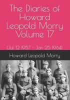 The Diaries of Howard Leopold Morry - Volume 17: (Jul 12 1957 - Jan 25 1964)