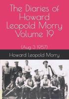 The Diaries of Howard Leopold Morry - Volume 19