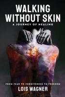 Walking Without Skin - A Journey of Healing