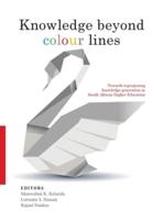 Knowledge Beyond Colour Lines: Towards repurposing knowledge generation in South African higher education