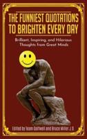 The Funniest Quotations to Brighten Every Day: Brilliant, Inspiring, and Hilarious Thoughts from Great Minds (Quotes to Inspire)