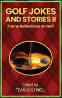 Golf Jokes and Stories II : Funny Reflections on Golf