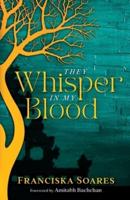 THEY WHISPER IN MY BLOOD: The timeless triumph of love (Family Secret)
