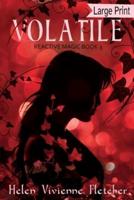 Volatile: Large Print Edition