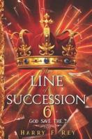 The Line of Succession 6
