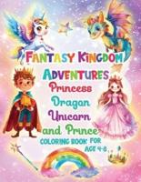 Fantasy Kingdom Adventures Princess Dragons Unicorn and Prince Coloring Books For Kids Ages 4-8