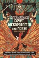 10-Minute Stories From World Mythology - Egypt, Mesopotamia, and Norse