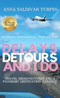 Delays, Detours, and I Do