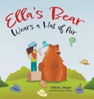 Ella's Bear Wears a Hat of Air