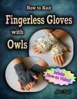 How to Knit Fingerless Gloves With OWLS!