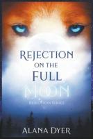 Rejection on the Full Moon
