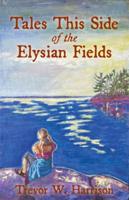 Tales This Side of the Elysian Fields