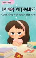 I'm Not Vietnamese (Con Không Phải Người Việt Nam)