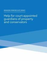 Managing Someone Else's Money - Help for Court-Appointed Guardians of Property and Conservators