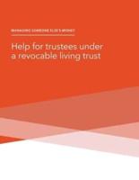 Managing Someone Else's Money - Help for Trustees Under a Revocable Living Trust