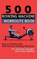 500 Rowing Machine Workouts Book