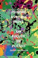 Peindre Avec Des Mots - Un Recueil De Poèmes