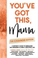 You've Got This, Mama - The Change Edition
