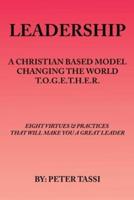 A Christian Based Model Changing the World T.O.G.E.T.H.E.R