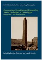 Constructing, Remaking, and Dismantling Sacred Landscapes in Lower Egypt