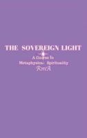 The Sovereign Light : A Course In Metaphysical Spirituality