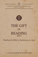 The Gift of Reading -  Part 1: Reading the Bible in Submission to God