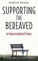 Supporting the Bereaved in Unprecedented Times