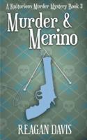 Murder &amp; Merino: A Knitorious Murder Mystery Book 3