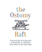 The Ostomy Raft: Practical tips for living with an ileostomy or colostomy,  from others in the same boat