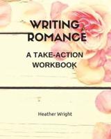 Writing Romance: A Take-Action Workbook