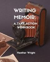 Writing Memoir: A Take-Action Workbook