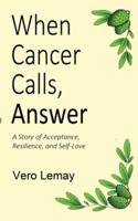 When Cancer Calls, Answer