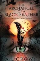 The Archangel of a Black Feather: Twilight of Deception
