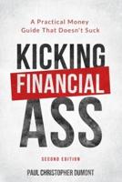 Kicking Financial Ass: A Practical Money Guide That Doesn't Suck
