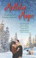 Mistletoe Magic: A Collection of Christmas Romances