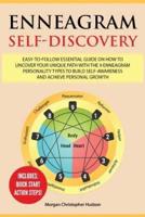 Enneagram Self-Discovery: Easy-to-Follow Essential Guide on How to Uncover your Unique Path with the 9 Enneagram Personality Types to Build Self-Awareness and Achieve Personal Growth