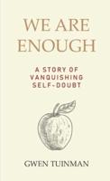 We Are Enough: A Story of Vanquishing Self-Doubt