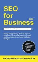 SEO for Business 2019: Step-by-Step Beginners Guide to Growth using Search Engine Optimization, Google Analytics, Adwords, and other Marketing Strategies