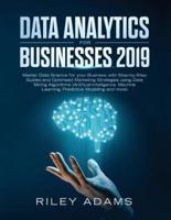Data Analytics for Businesses 2019: Master Data Science with Optimised Marketing Strategies using Data Mining Algorithms (Artificial Intelligence, Machine Learning, Predictive Modelling and more)