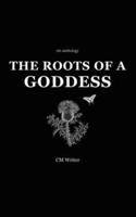 The Roots of a Goddess: An Anthology