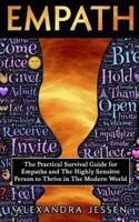 Empath : The Practical Survival Guide for Empaths And The Highly Sensitive Person to Thrive in The Modern World