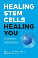 Healing Stem Cells Healing You: Choosing Regenerative Medical Injection Therapy to treat osteoarthritis, tendon tears, meniscal tears, hip and knee injuries