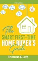 The Smart First-Time Home Buyer's Guide: How to Avoid Making First-Time Home Buyer Mistakes (Avoid Making Common Home Buyer Mistakes)