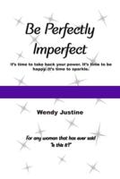 Be Perfectly Imperfect