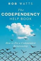 The Codependency Help Book: How to Fix a Codependent Relationship