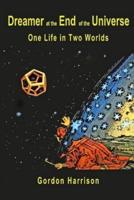 Dreamer at the End of the Universe: One Life in Two Worlds