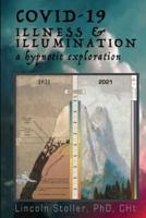COVID-19: Illness & Illumination: A Hypnotic Exploration