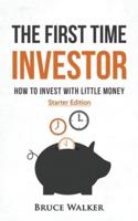 The First Time Investor: How to Invest with Little Money